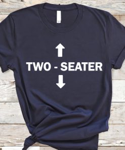 Two Seater Funny Adult Cool Gift For Him Birthday Gift Tee Shirt