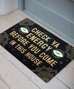 Check Ya Energy Before You Come In This House Doormat Home Decor