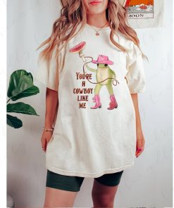 You're A Cowboy Like Me Frog Meme Shirt