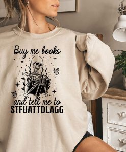 Buy Me Books And Tell Me To STFUATTDLAGG Sweatshirt