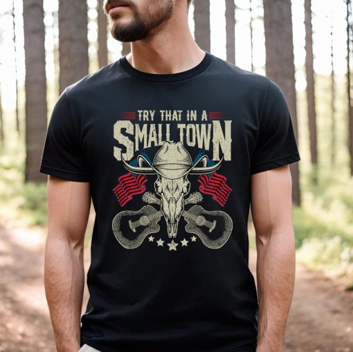 Try That In A Small Town Jason Aldean Country Music T Shirt